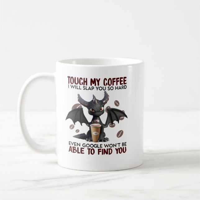Touch My Coffee I will slap you so hard able to fi Mug (Left)