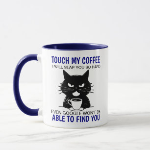 Touch My Coffee I Will Slap You So Hard Mug