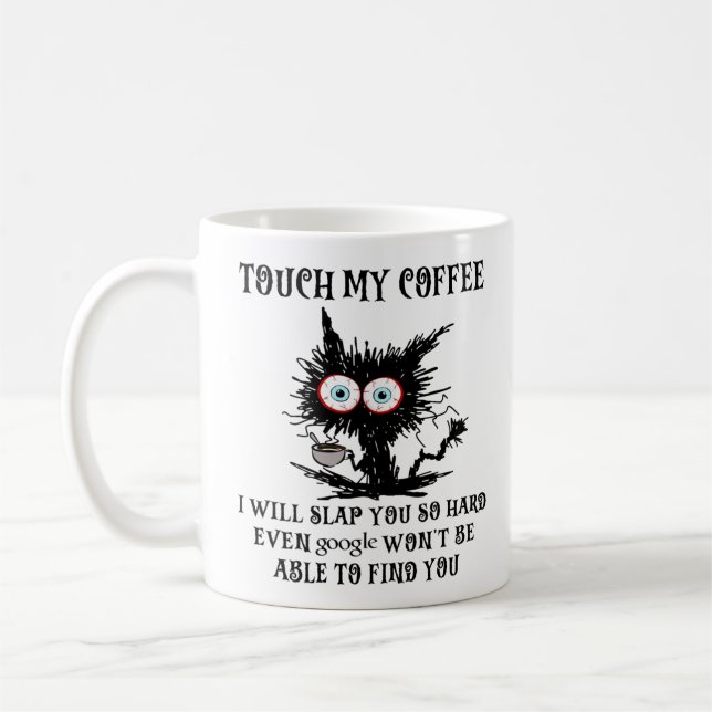 touch my coffee i will slap you so hard mug cat  (Left)