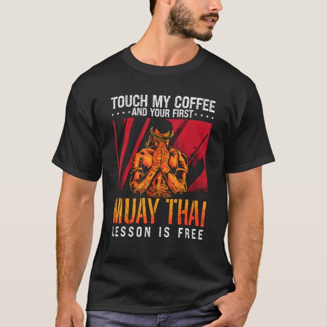 Touch My Coffee Kickboxing Fighter Combat Love Mua T-Shirt (Front)