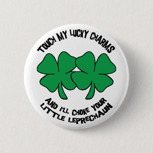 Touch My Lucky Charms - I'll Choke Your... 6 Cm Round Badge