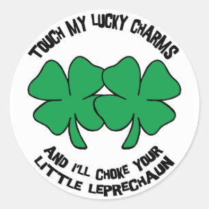 Touch My Lucky Charms - I'll Choke Your... Classic Round Sticker
