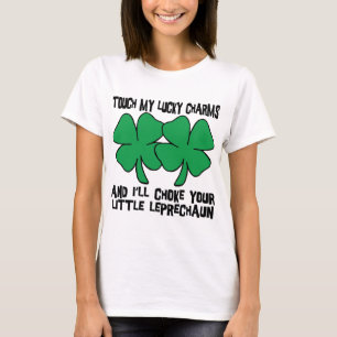 Touch My Lucky Charms - I'll Choke Your... T-Shirt