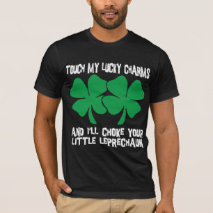 Touch My Lucky Charms - I'll Choke Your... T-Shirt