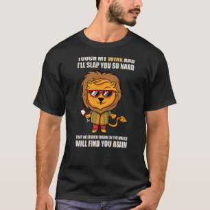 Touch My Wine And I Will Slap You so Hard 3 T-Shirt