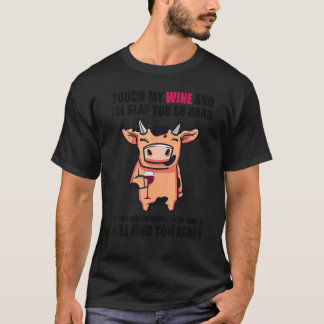 Touch My Wine And I Will Slap You so Hard   Cow T-Shirt