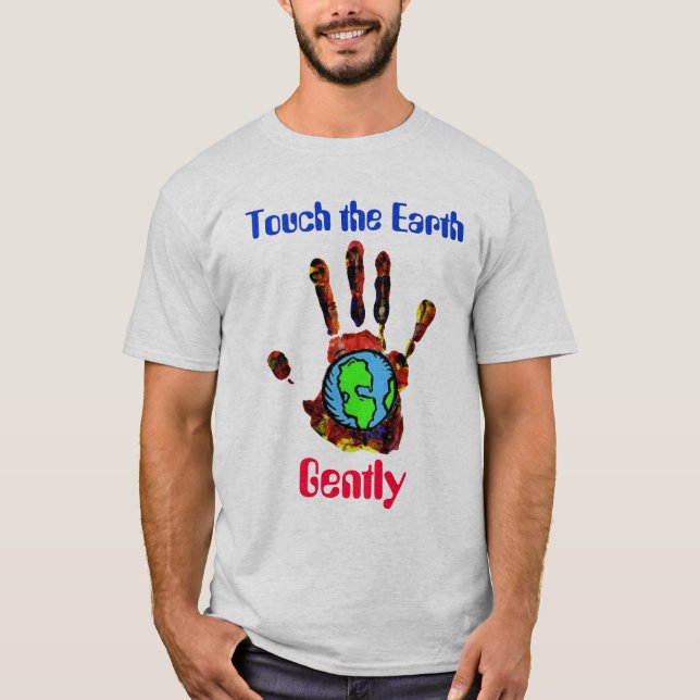 Touch the Earth Gently T-Shirt (Front)