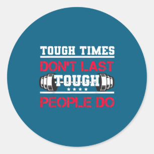 Touch Times Don't Last, Only Tough People Do Bodyb Classic Round Sticker