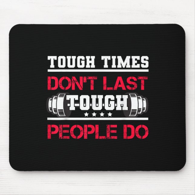 Touch Times Don't Last, Only Tough People Do Bodyb Mouse Mat (Front)