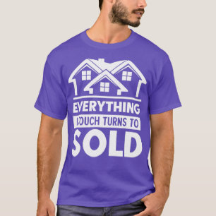 Touch Turns To Sold Funny Real Estate Agent Gift T-Shirt