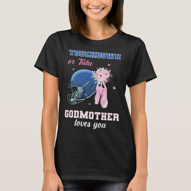 Touchdown Or Tutu Godmother Loves You Gender Revea T-Shirt (Front)