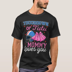 Touchdown Or Tutu Mummy Loves You Football Gender T-Shirt