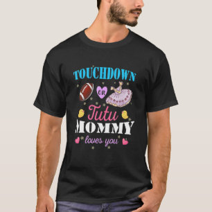 Touchdown Or Tutu Mummy Loves You Gender Reveal T-Shirt