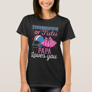 Touchdown Or Tutu Papa Loves You Football Gender R T-Shirt
