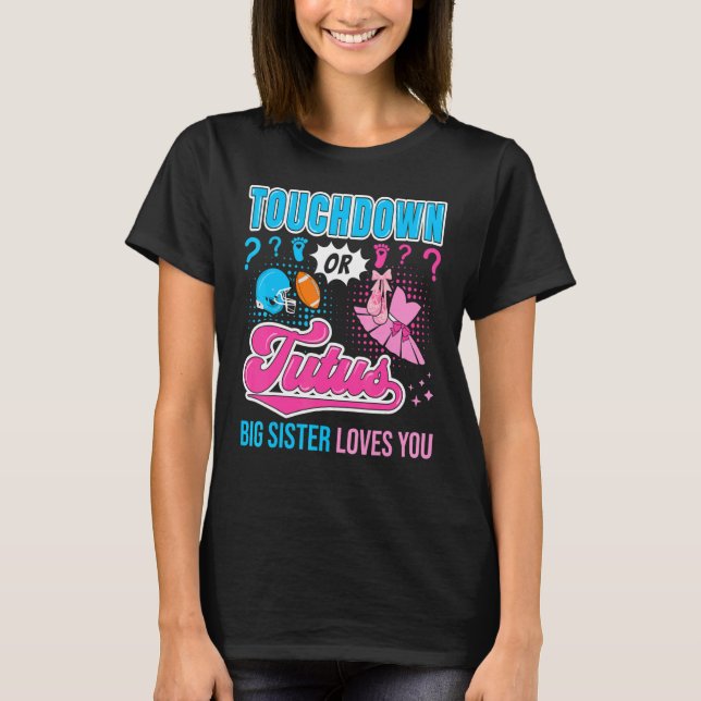 Touchdown or Tutus Big Sister Loves You Baby Gende T-Shirt (Front)