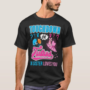 Touchdown or Tutus Big Sister Loves You Baby Gende T-Shirt