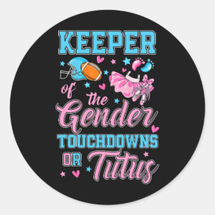 Touchdown Or Tutus Funny Keeper Of Gender Ba1  Classic Round Sticker