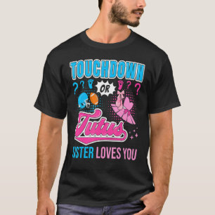 Touchdown or Tutus Sister Loves You New Baby Gende T-Shirt