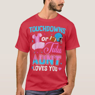 Touchdowns Or Tutus Aunt Loves You Gender Reveal 7 T-Shirt