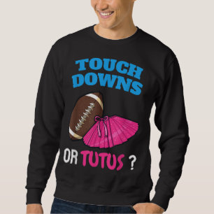 Touchdowns Or Tutus Funny Gender Reveal Football B Sweatshirt