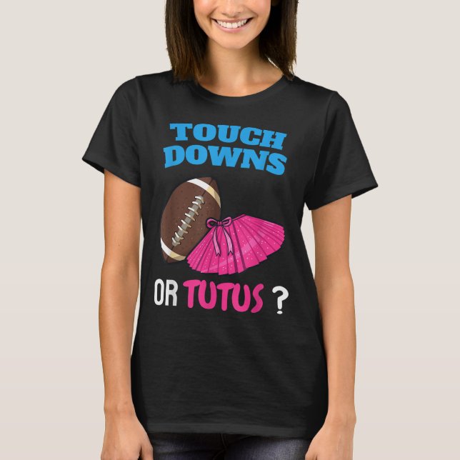 Touchdowns Or Tutus Funny Gender Reveal Football B T-Shirt (Front)