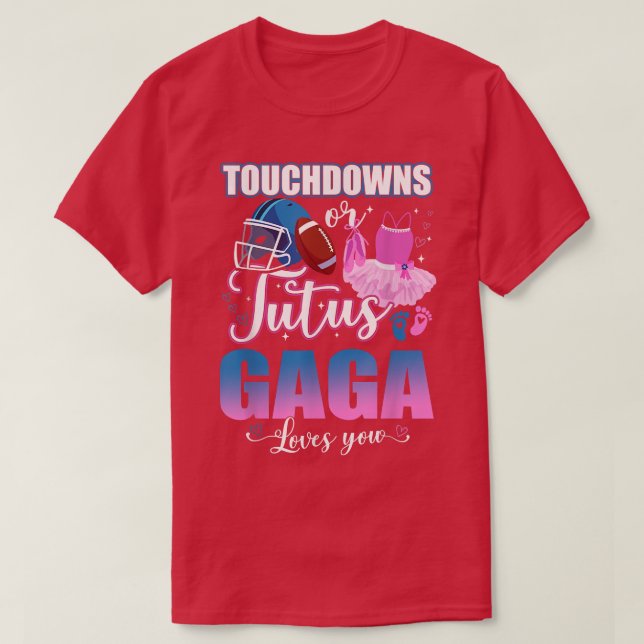 Touchdowns Or Tutus Gaga Loves You Gender Reveal T T-Shirt (Design Front)