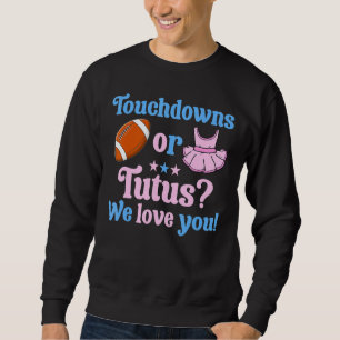Touchdowns or Tutus gender reveal party idea for m Sweatshirt