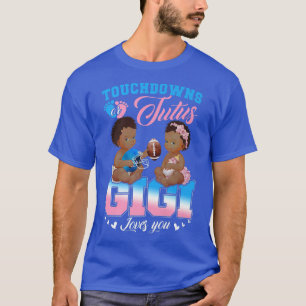 Touchdowns or Tutus Gigi Loves You Gender Reveal  T-Shirt