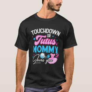 Touchdowns or Tutus Mummy Loves You Gender Reveal T-Shirt