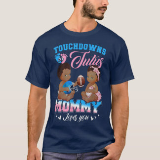 Touchdowns or Tutus Mummy Loves You Gender Reveal  T-Shirt