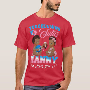 Touchdowns or Tutus Nanny Loves You Gender Reveal T-Shirt
