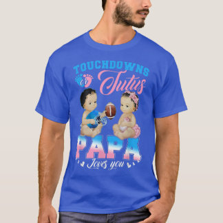 Touchdowns or Tutus Papa Loves You Gender Reveal 8 T-Shirt