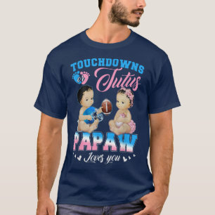 Touchdowns or Tutus Papaw Loves You Gender Reveal T-Shirt