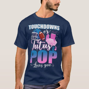 Touchdowns Or Tutus POP Loves You Gender Reveal T-Shirt