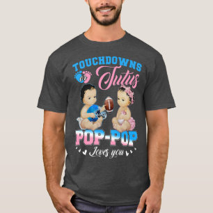 Touchdowns or Tutus Pop Pop Loves You Gender Revea T-Shirt