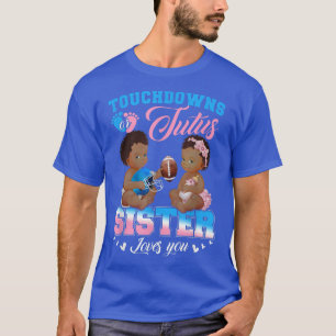 Touchdowns or Tutus Sister Loves You Gender Reveal T-Shirt