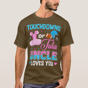Touchdowns Or Tutus Uncle Loves You Gender Reveal T-Shirt