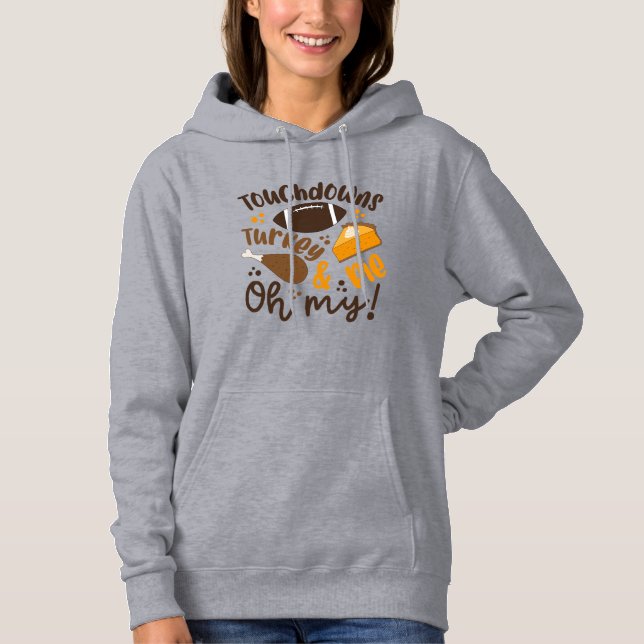 Touchdowns Turkey & Pie | Oh My Hoodie (Front)
