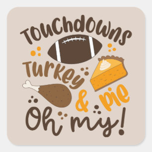 Touchdowns Turkey & Pie   Oh My Square Sticker