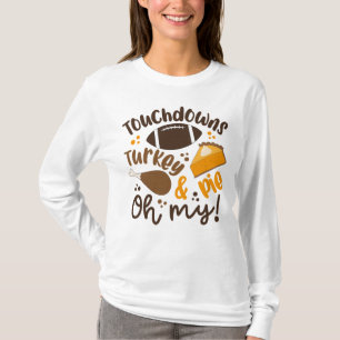 Touchdowns Turkey & Pie   Oh My T-Shirt
