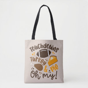 Touchdowns Turkey & Pie Oh My Tote Bag