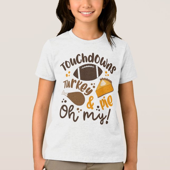 Touchdowns Turkey & Pie | Oh My Tri-Blend Shirt (Front)
