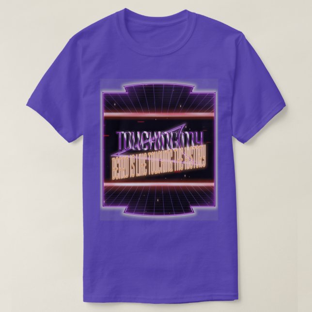 Touching my beard is like touching the history 1 T-Shirt (Design Front)