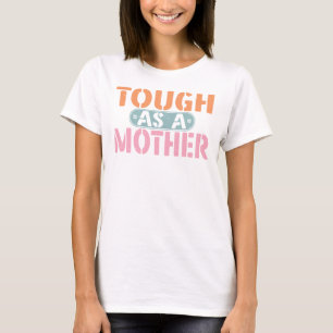 Tough As A Mother Funny Mom Life Gift T-Shirt