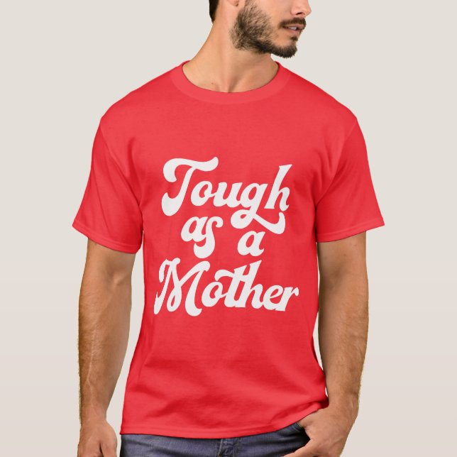 Tough As A Mother Funny Mother s Day Gift family T-Shirt (Front)