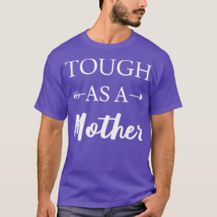 Tough As A Mother II T-Shirt