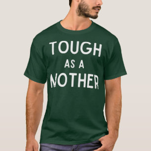 Tough As A Mother, Strong Woman, Mama Bear for Wom T-Shirt