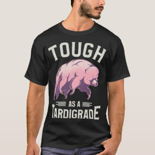 Tough As A Tardigrade Microbiology Microbiologist T-Shirt