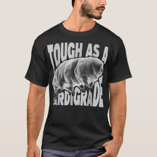 Tough As A Tardigrade - Microbiology Water Bear Mo T-Shirt