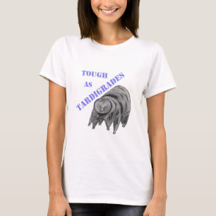 Tough as Tardigrades T-Shirt